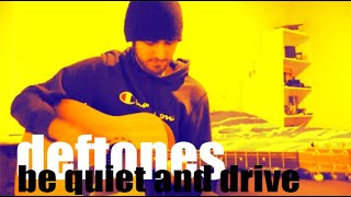 Be Quiet amp Drive  Deftones Acoustic Cover [upl. by Naam]