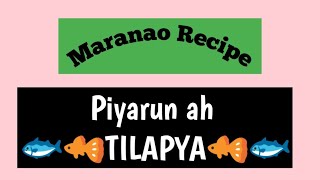 MARANAO RECIPE  PIYARUN A TILAPYA😂 [upl. by Yrtnahc]