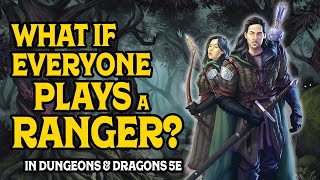 What if Everyone Plays a Ranger in DampD 5e [upl. by Iaverne]