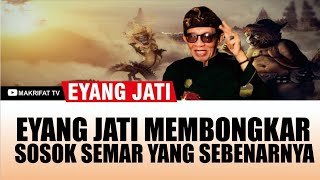 EYANG JATI MEMBONGKAR SOSOK SEMAR YANG SEBENARNYA [upl. by Nyvar999]