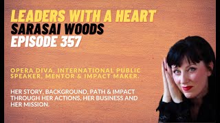 Episode 357 SaraSai Woods Part I Opera Diva International Public Speaker Mentor amp Impact Maker [upl. by Yvaht]