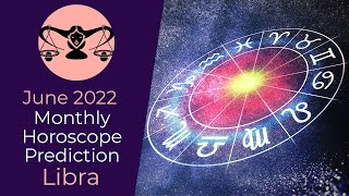 June 2022 Libra Monthly Horoscope Prediction Libra Moon Sign Predictions June 2022 [upl. by Okubo]