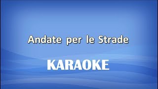 Andate per le Strade KARAOKE [upl. by Limber]