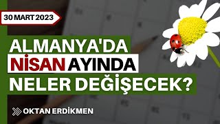 Almanyada nisan ayında neler değişecek 30 Mart 2023 Oktan Erdikmen [upl. by Hermia]