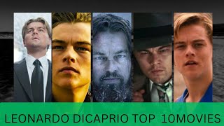 Leonardo DiCaprio Top 10 movies [upl. by Eelarol]