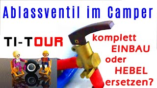 Ablassventil im Camper  Alternative für Wohnmobil  Reich oder Ersatzhebel [upl. by Ulrike]