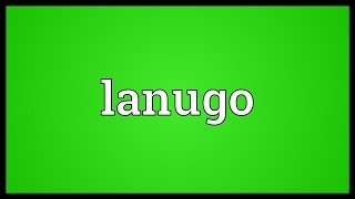 Lanugo Meaning [upl. by Meggie]