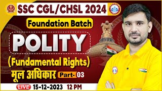 SSC CGL amp CHSL 2024 SSC CHSL Polity Fundamental Rights Class SSC Foundation Batch Polity Class [upl. by Aisorbma]