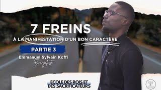 7 freins à la manifestation dun bon caractère Part 31 I Evangéliste Emmanuel Sylvain KOFFI [upl. by Aserat291]