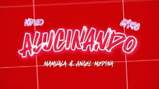 ALUCINANDO  Mamvala amp Angel Medina Lyric Video Oficial [upl. by Yesor]