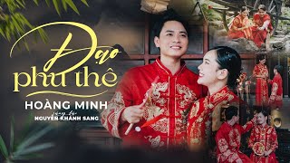 ĐẠO PHU THÊ  HOÀNG MINH x NGUYỄN KHÁNH SANG  MV  Đến với nhau kiếp này biết có còn gặp kiếp sau [upl. by Ormsby270]