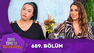 Zuhal Topalla Yemekteyiz 689 Bölüm Yemekteyiz [upl. by Alyahsal342]