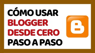 Cómo Usar Blogger Paso a Paso [upl. by Anuaek]