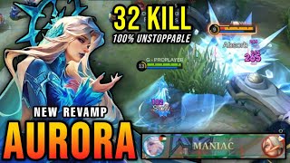 32 Kills  MANIAC Aurora Revamp 100 Unstoppable  New Revamp Tryout  MLBB [upl. by Annamaria]