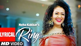 Neha Kakkar Ring Lyrical Video Song  Jatinder Jeetu  New Punjabi Song 2017 [upl. by Fiora]