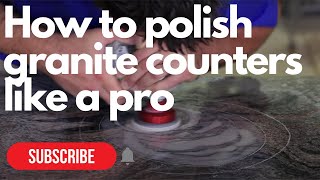 Professional Granite Counter Polishing StepbyStep Guide  Easy Granite Refinishing [upl. by Boccaj]