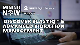 Discover BlastIQ™ and Advanced Vibration Management with Orica Digital Solutions [upl. by Nomi677]