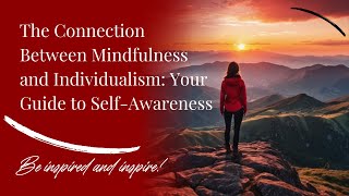 The Connection Between Mindfulness and Individualism Your Guide to SelfAwareness [upl. by Idnem]