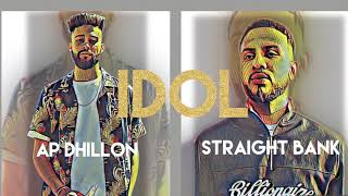 IDOL  Ap Dhillon  Straight Bank  Official Song  Yung Beats Refix [upl. by Haas]