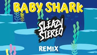 Sleazy Stereo  Baby Shark Remix 🦈 [upl. by Yrokcaz]