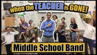 What REALLY Happens When The Teacher is GONE  Middle School Band [upl. by Melosa]