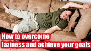 “5 steps to defeating laziness Motivation against laziness How to start taking action today [upl. by Kubetz236]