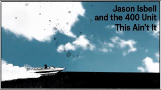 Jason Isbell and the 400 Unit  This Aint It Official Lyric Video [upl. by Storm984]