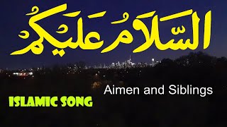 Assalamoalaikum new Islamic Song long version with daff  Aimen and Siblings [upl. by Ojybbob]