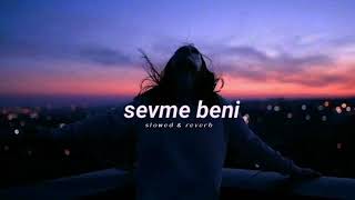 Buray  Sevme Beni  Slowed amp Reverb [upl. by Tayler]