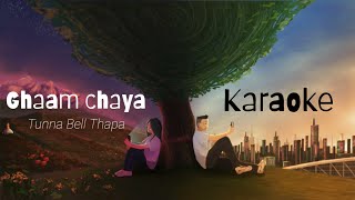 Ghaam Chaya  Tunna Bell Thapa  Karaoke with Lyrics [upl. by Aronas]