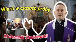 Wiara w czasach próby  ks Dominik Chmielewski o prawdziwym zaufaniu Bogu [upl. by Holmen]