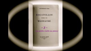 LF Céline  Bagatelles pour un massacre  2  La petite vieille au piano par Carolyne Cannella [upl. by Chilton]