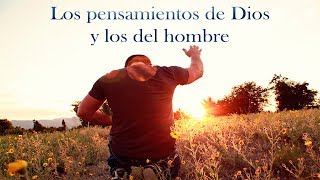 Los pensamientos de Dios y los del hombre [upl. by Fakieh]