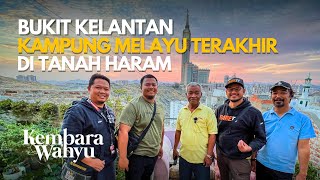 Bukit Kelantan Kampung Melayu terakhir di Tanah Haram  Kembara Wahyu EP10 [upl. by Nered]