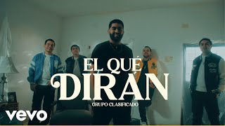 Grupo Clasificado  El Que Dirán Video Oficial [upl. by Dorcus]