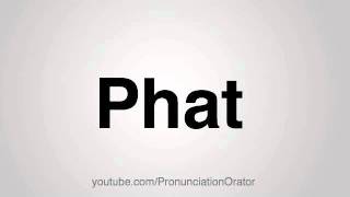 How to Pronounce Phat [upl. by Nalda]