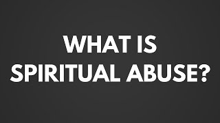 What is spiritual abuse [upl. by Adnilasor]