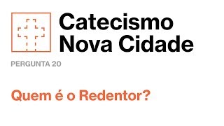 Quem é o nosso Redentor  Catecismo Nova Cidade 2052 [upl. by Christa672]