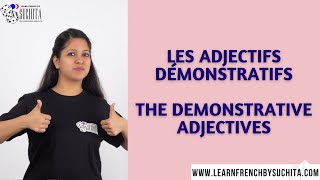 French Grammar  Les adjectifs démonstratifs Demonstrative adjectives  By Suchita 918920060461 [upl. by Nabroc871]