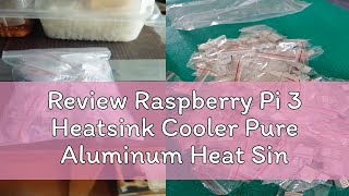 Review Raspberry Pi 3 Heatsink Cooler Pure Aluminum Heat Sink Se [upl. by Ebag]