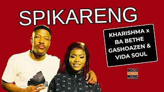 Spikareng  Kharishma x Babethe Gashoazen amp Vida Soul Official Audio [upl. by Weylin]