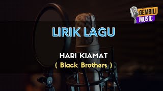 Hari Kiamat Black Brothers Lirik [upl. by Enrika]