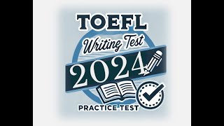 TOEFL Writing Practice Test 1  SAMPLE RESPONSES Updated for 2024 [upl. by Nerreg]