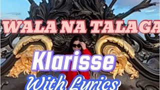 Wala Na Talaga Klarisse  with lyrics [upl. by Jerad]