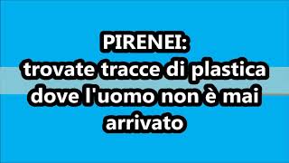 PIRENEI TROVATE TRACCE DI PLASTICA IN ZONE DOVE LUOMO NON ARRIVA [upl. by Namaj]