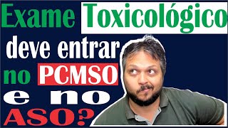 Os Exames Toxicológicos devem entrar no PCMSO e no ASO [upl. by Mirielle]