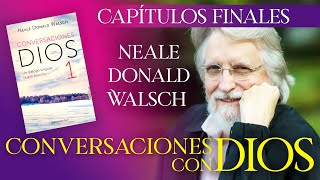 Conversaciones con Dios Libro 1 Capítulos Finales Neale Donald Walsch Audio Latino [upl. by Nerrual]