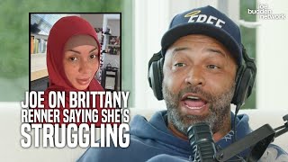 Joe Budden On Brittany Renner Saying Shes Struggling Financially After Converting To Islam  quotDUHquot [upl. by Adnolahs371]