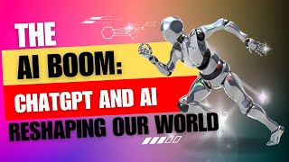 The AI Boom How ChatGPT and AI Are Reshaping Our World [upl. by Esilehs]