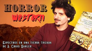 La MEJOR NOVELA de HORROR WESTERN ESPECTROS EN UNA TIERRA TRIZADA de S CRAIG ZAHLER [upl. by Ima101]